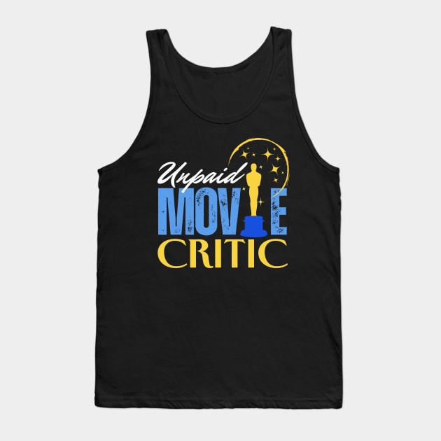 Unpaid Movie Critic Tank Top by Clear Picture Leadership Designs
